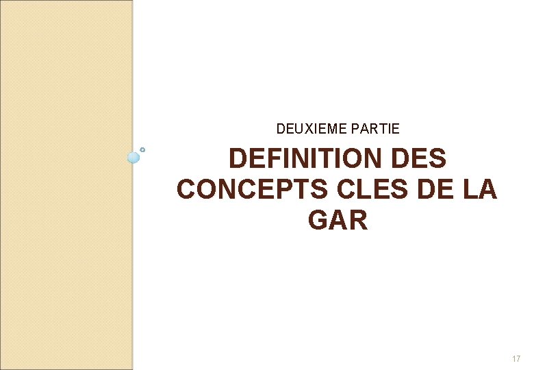 DEUXIEME PARTIE DEFINITION DES CONCEPTS CLES DE LA GAR 17 