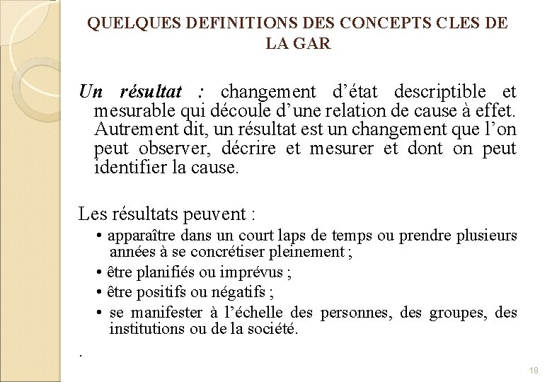 QUELQUES DEFINITIONS DES CONCEPTS CLES DE LA GAR Un résultat : changement d’état descriptible