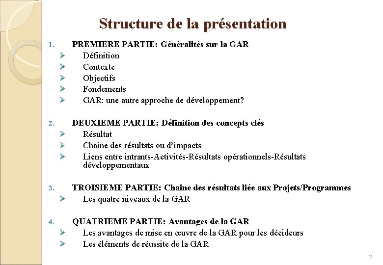 Structure de la présentation 1. Ø Ø Ø PREMIERE PARTIE: Généralités sur la GAR