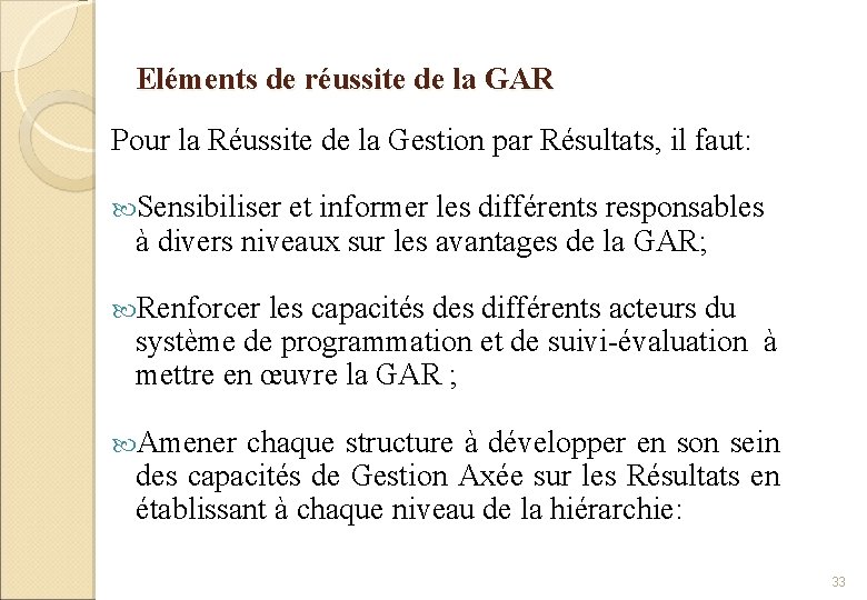 Eléments de réussite de la GAR Pour la Réussite de la Gestion par Résultats,