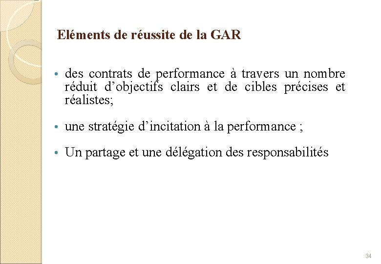 Eléments de réussite de la GAR • des contrats de performance à travers un