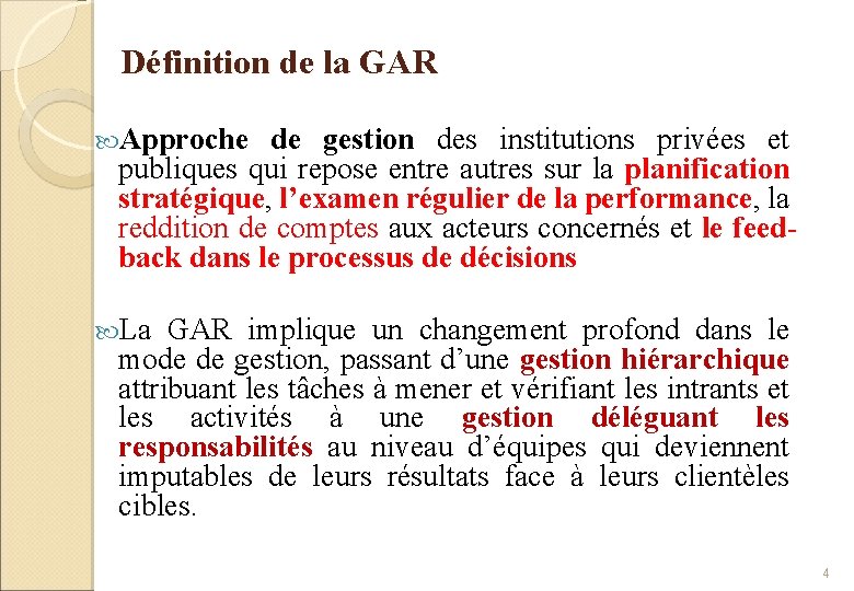 Définition de la GAR Approche de gestion des institutions privées et publiques qui repose