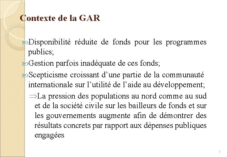 Contexte de la GAR Disponibilité réduite de fonds pour les programmes publics; Gestion parfois