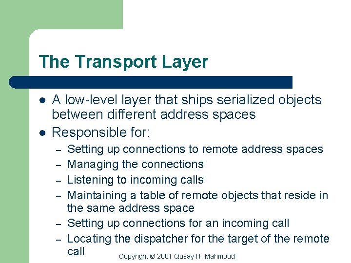 The Transport Layer l l A low-level layer that ships serialized objects between different