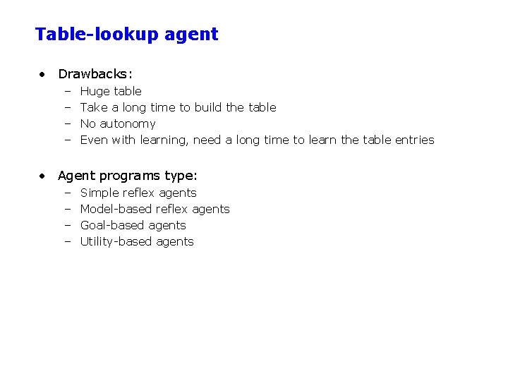 Table-lookup agent • Drawbacks: – – Huge table Take a long time to build