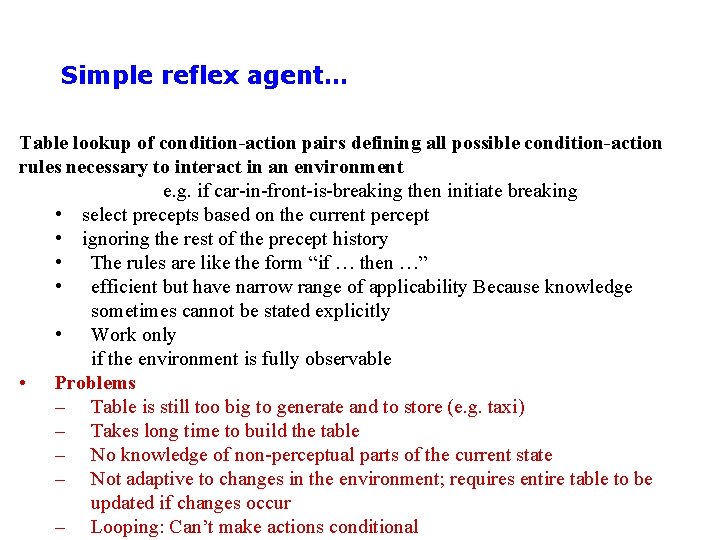 Simple reflex agent… Table lookup of condition-action pairs defining all possible condition-action rules necessary