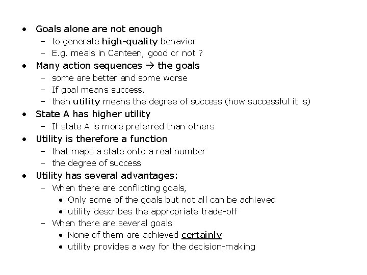  • Goals alone are not enough – to generate high-quality behavior – E.