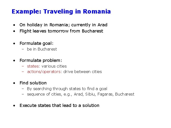 Example: Traveling in Romania • On holiday in Romania; currently in Arad • Flight