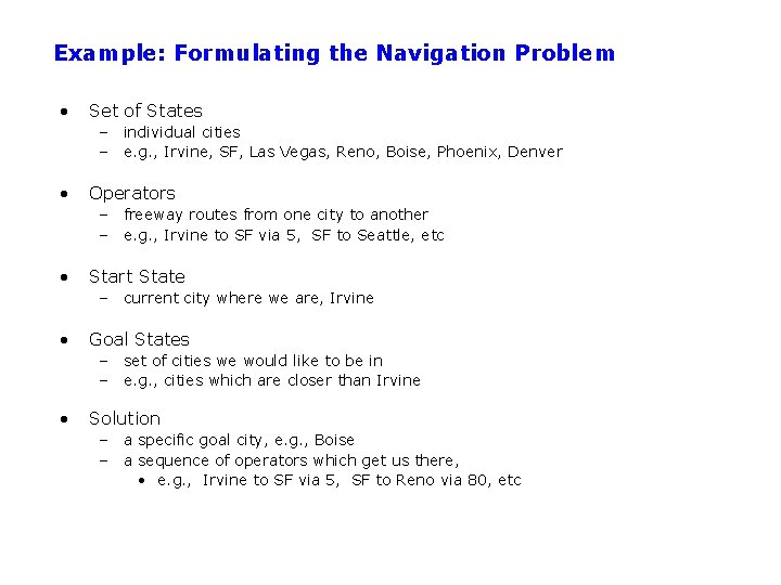 Example: Formulating the Navigation Problem • Set of States – individual cities – e.