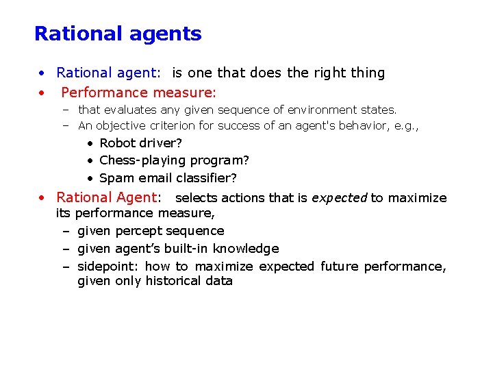 Rational agents • Rational agent: is one that does the right thing • Performance