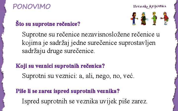 Što su suprotne rečenice? Suprotne su rečenice nezavisnosložene rečenice u kojima je sadržaj jedne