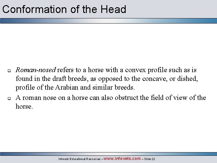 Conformation of the Head q q Roman-nosed refers to a horse with a convex