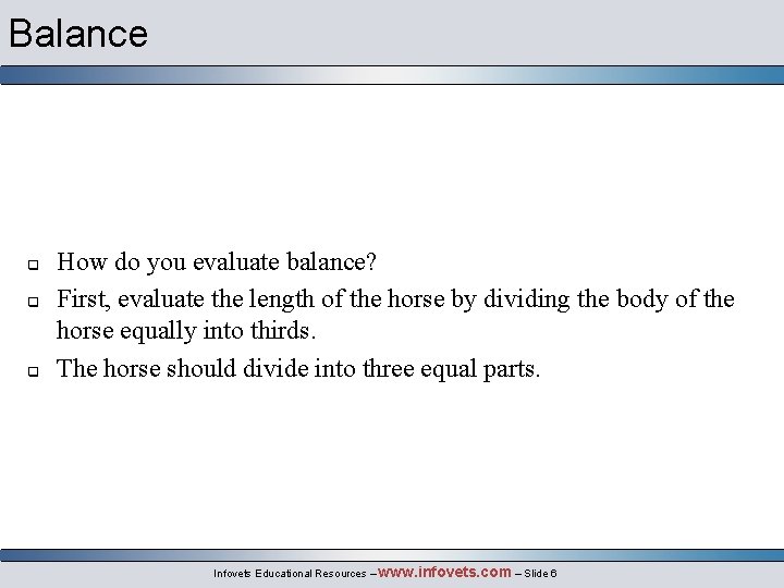 Balance q q q How do you evaluate balance? First, evaluate the length of