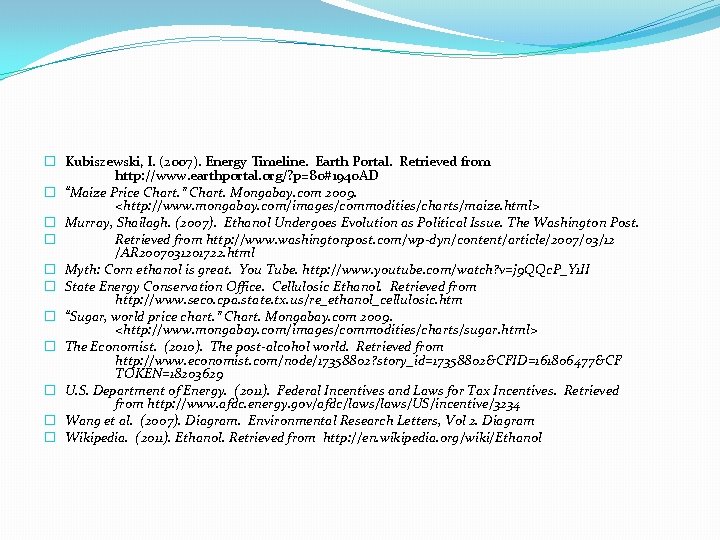 � Kubiszewski, I. (2007). Energy Timeline. Earth Portal. Retrieved from http: //www. earthportal. org/?