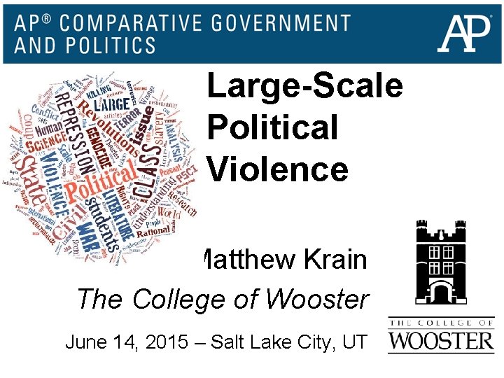 Large-Scale Political Violence Matthew Krain The College of Wooster June 14, 2015 – Salt