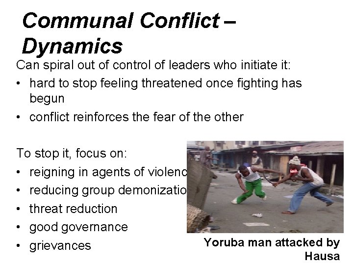 Communal Conflict – Dynamics Can spiral out of control of leaders who initiate it: