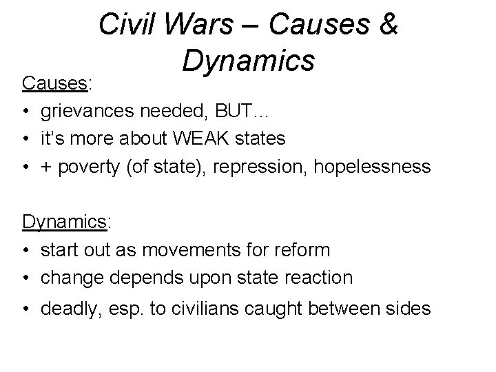 Civil Wars – Causes & Dynamics Causes: • grievances needed, BUT… • it’s more