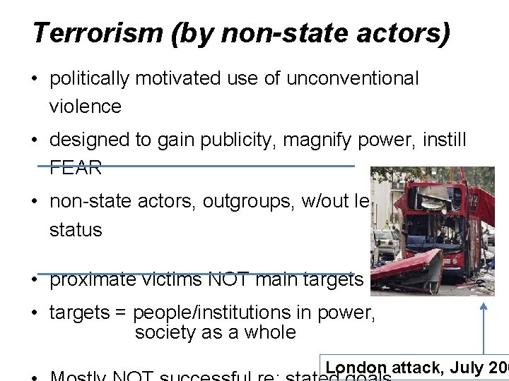 Terrorism (by non-state actors) • politically motivated use of unconventional violence • designed to