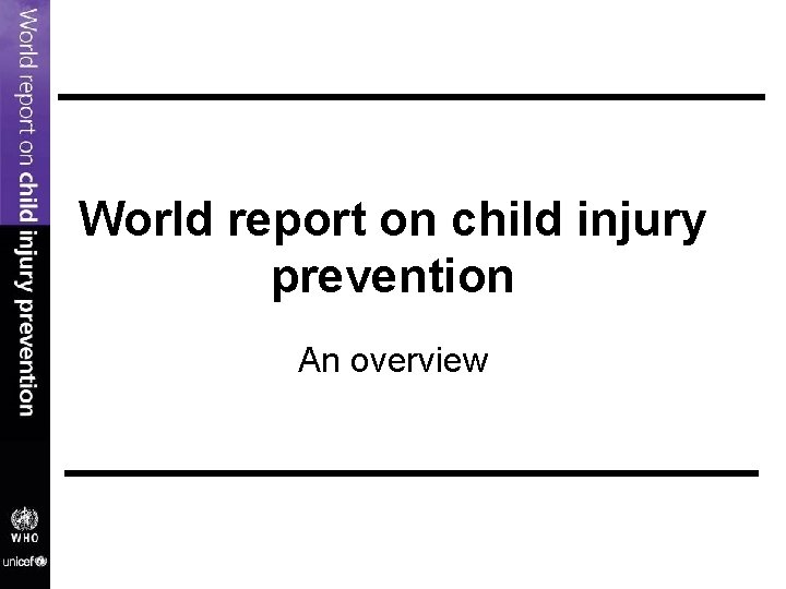 World report on child injury prevention An overview 