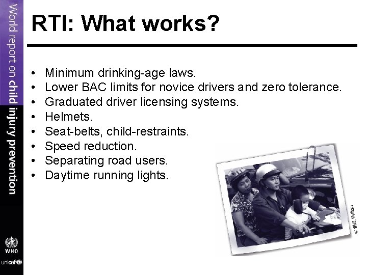 RTI: What works? • • Minimum drinking-age laws. Lower BAC limits for novice drivers