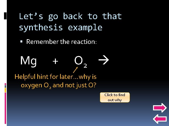 Let’s go back to that synthesis example Remember the reaction: Mg + O 2