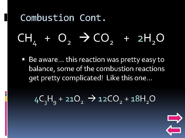 Combustion Cont. CH 4 + O 2 CO 2 + 2 H 2 O