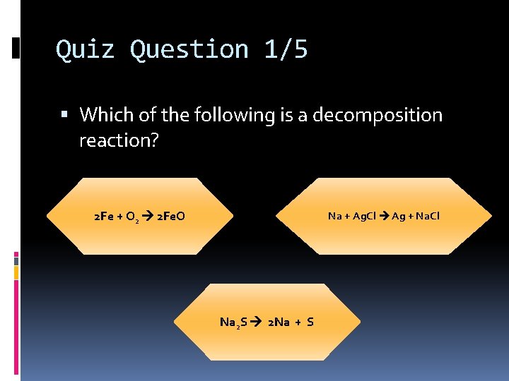 Quiz Question 1/5 Which of the following is a decomposition reaction? 2 Fe +