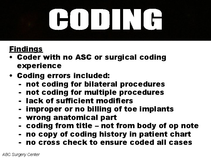 Findings • Coder with no ASC or surgical coding experience • Coding errors included: