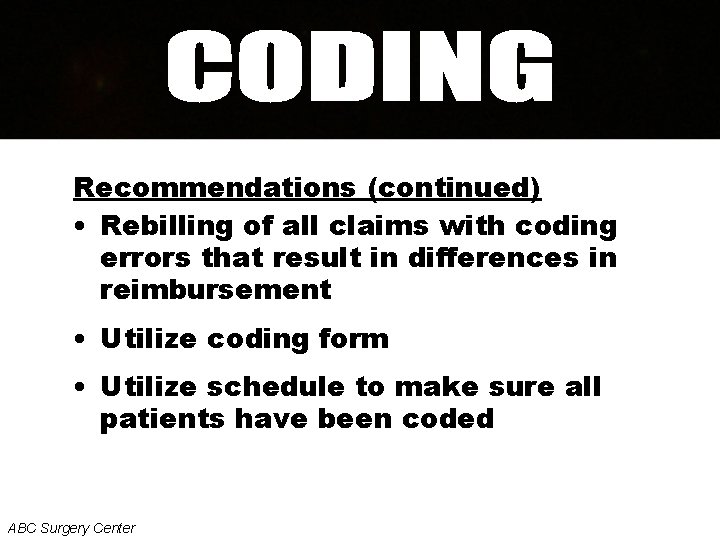 Recommendations (continued) • Rebilling of all claims with coding errors that result in differences