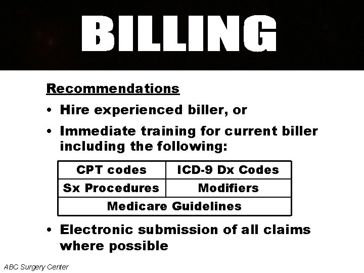 Recommendations • Hire experienced biller, or • Immediate training for current biller including the