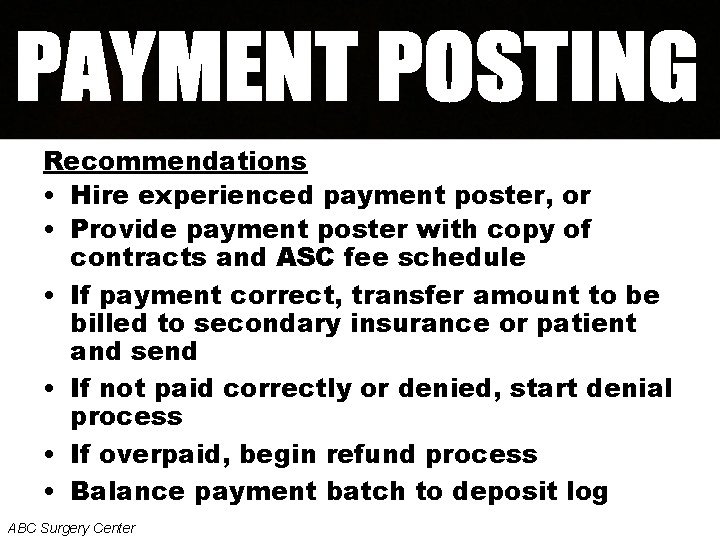 Recommendations • Hire experienced payment poster, or • Provide payment poster with copy of