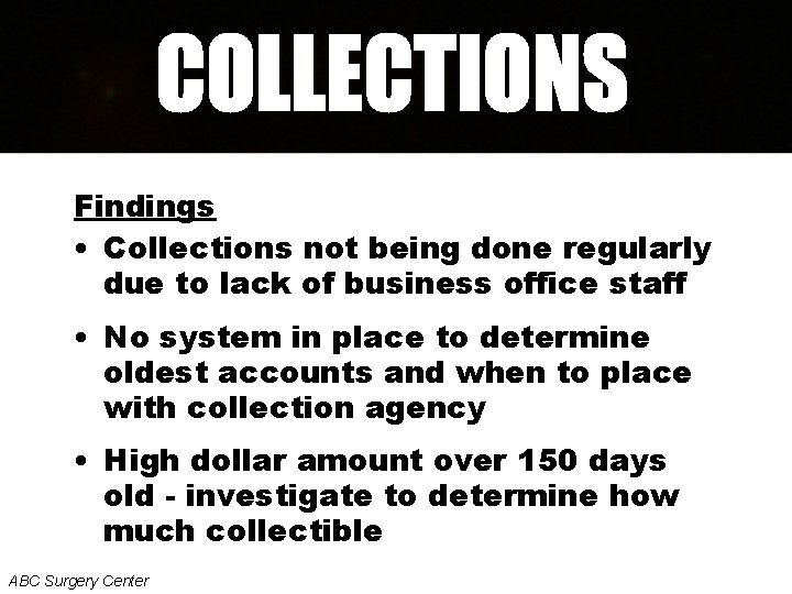 Findings • Collections not being done regularly due to lack of business office staff