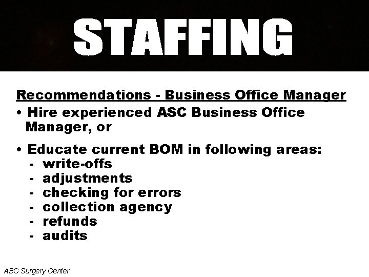 Recommendations - Business Office Manager • Hire experienced ASC Business Office Manager, or •