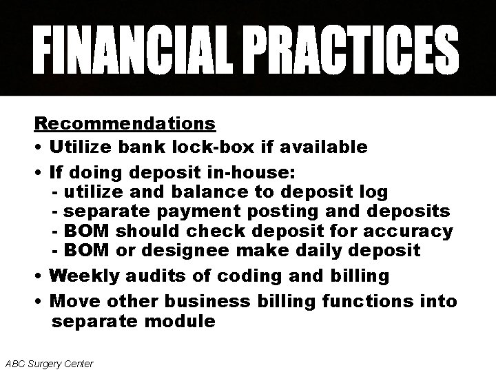 Recommendations • Utilize bank lock-box if available • If doing deposit in-house: - utilize