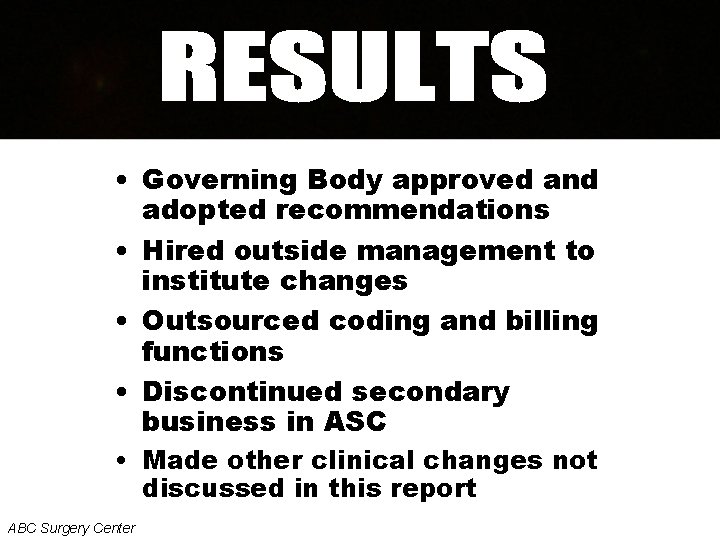  • Governing Body approved and adopted recommendations • Hired outside management to institute