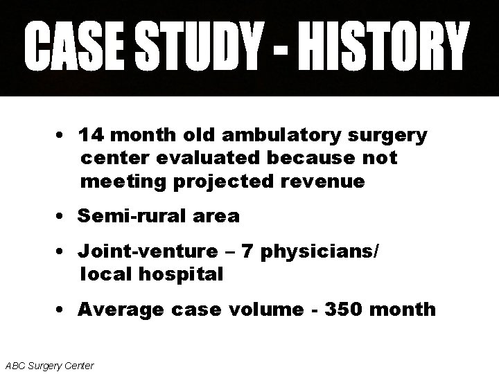  • 14 month old ambulatory surgery center evaluated because not meeting projected revenue