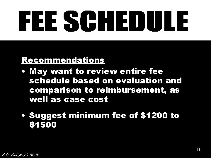Recommendations • May want to review entire fee schedule based on evaluation and comparison