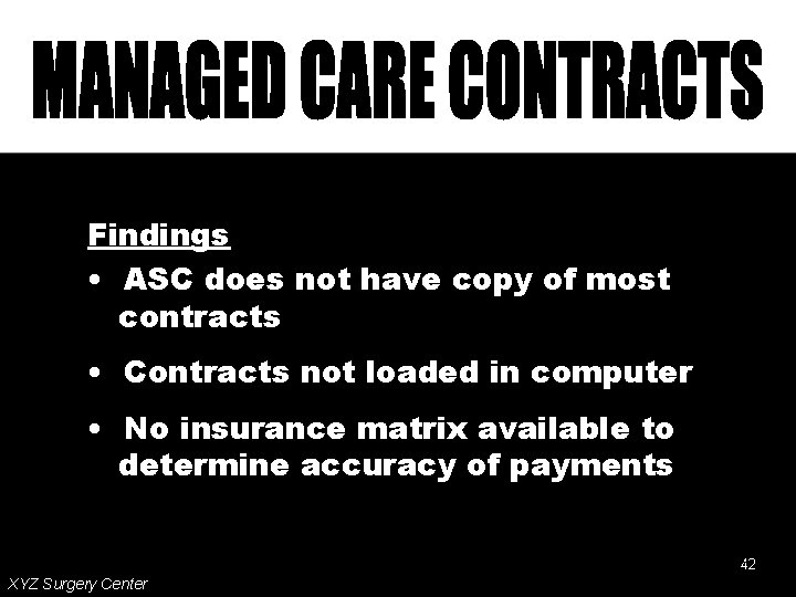 Findings • ASC does not have copy of most contracts • Contracts not loaded