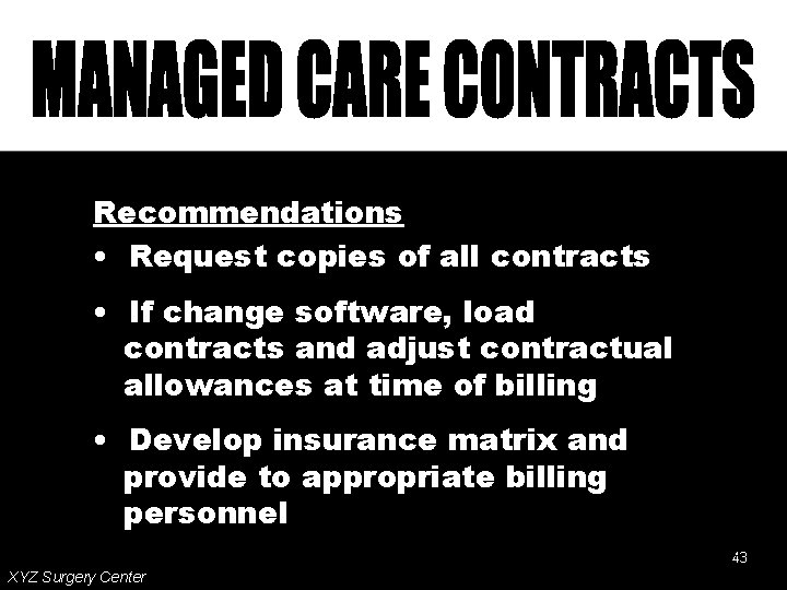 Recommendations • Request copies of all contracts • If change software, load contracts and