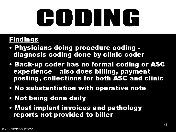 Findings • Physicians doing procedure coding diagnosis coding done by clinic coder • Back-up