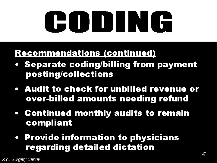 Recommendations (continued) • Separate coding/billing from payment posting/collections • Audit to check for unbilled