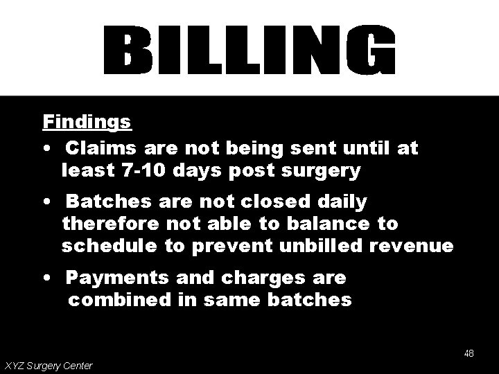 Findings • Claims are not being sent until at least 7 -10 days post