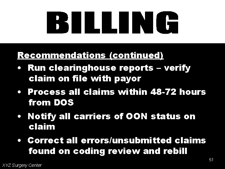 Recommendations (continued) • Run clearinghouse reports – verify claim on file with payor •