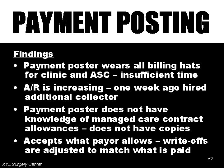 Findings • Payment poster wears all billing hats for clinic and ASC – insufficient