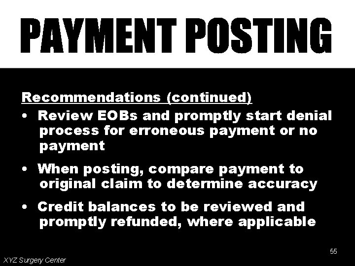 Recommendations (continued) • Review EOBs and promptly start denial process for erroneous payment or