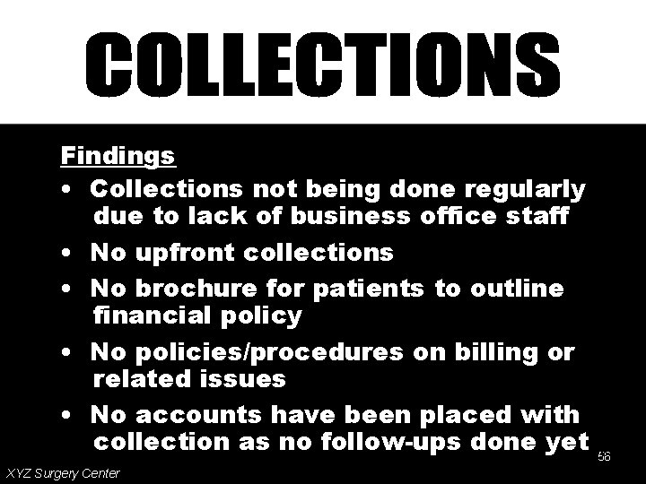 Findings • Collections not being done regularly due to lack of business office staff