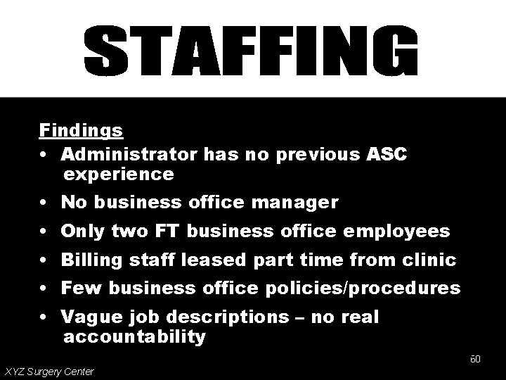 Findings • Administrator has no previous ASC experience • No business office manager •