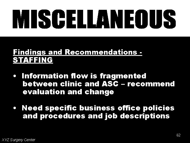Findings and Recommendations STAFFING • Information flow is fragmented between clinic and ASC –