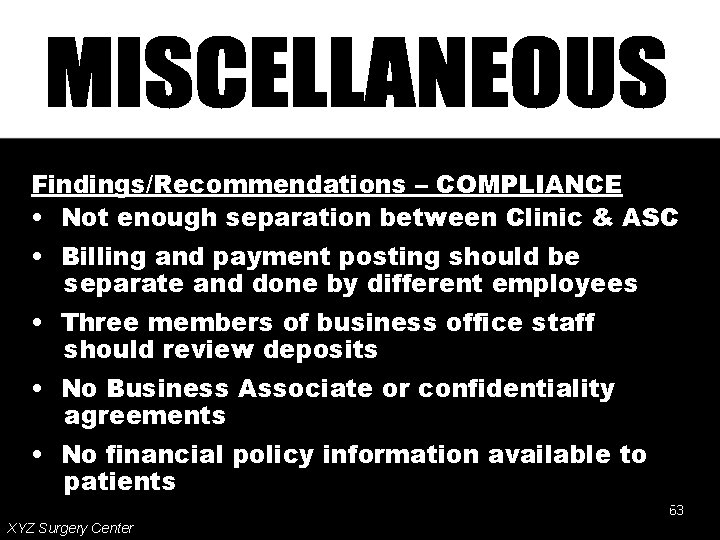 Findings/Recommendations – COMPLIANCE • Not enough separation between Clinic & ASC • Billing and