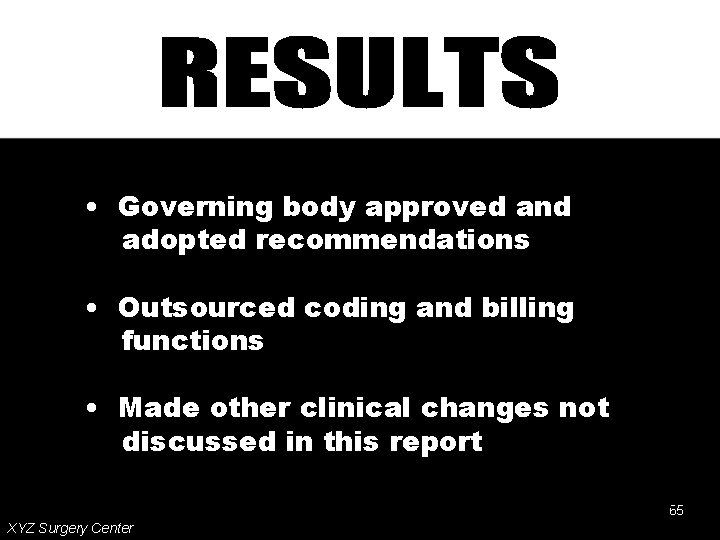  • Governing body approved and adopted recommendations • Outsourced coding and billing functions